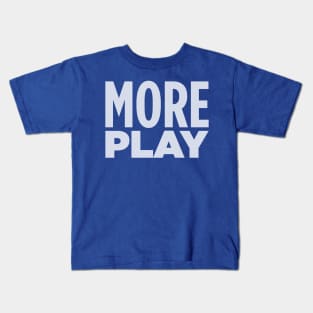 MORE PLAY! Kids T-Shirt